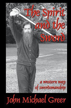 The Spirit and the Sword|John Michael Greer