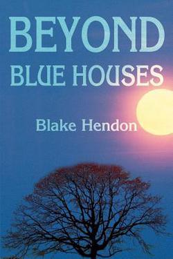 Beyond Blue Houses|Blake Hendon