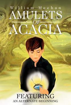 Amulets of Acacia|William Meehan