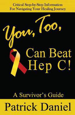 You, Too, Can Beat Hep C!|Patrick Daniel