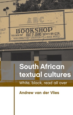 South African Textual Cultures|Andrew Van Der Vlies