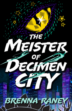 The Meister of Decimen City|Brenna Raney