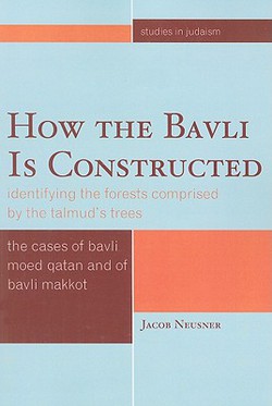 How the Bavli is Constructed|Jacob Neusner