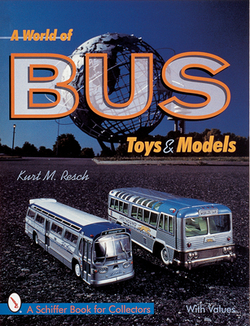 A World of Bus Toys and Models|Kurt M. Resch