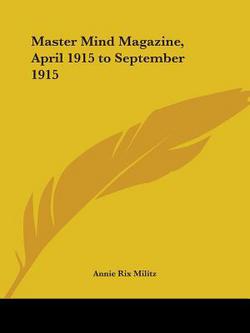 Master Mind Magazine, April 1915 to September 1915|Annie Rix Militz
