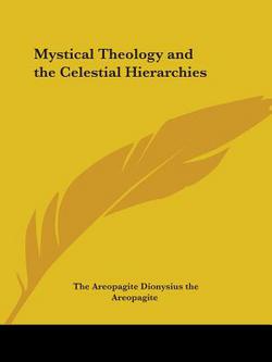 Mystical Theology and the Celestial Hierarchies|The Areopagite Dionysius the Areopagite