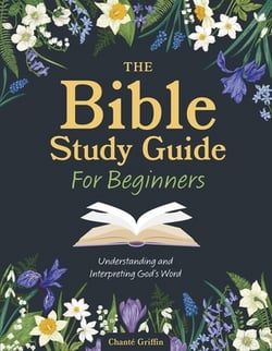 The Bible Study Guide for Beginners|Chanté Griffin