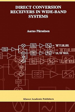 Direct Conversion Receivers in Wide-Band Systems|Aarno Pärssinen
