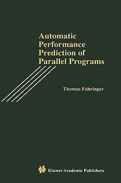 Automatic Performance Prediction of Parallel Programs|Thomas Fahringer