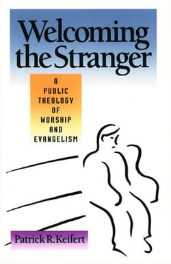 Welcoming the Stranger|Patrick R. Keifert