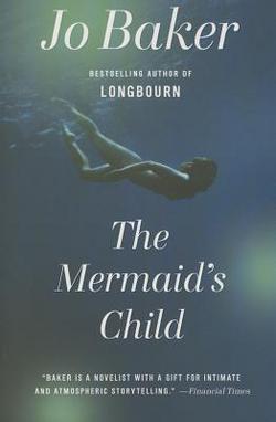 The Mermaid's Child|Jo Baker
