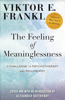 The Feeling of Meaninglessness|Viktor E. Frankl