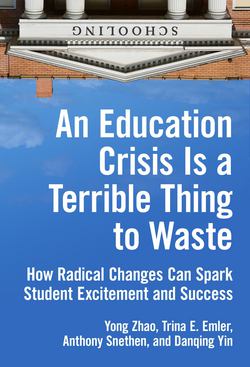An Education Crisis Is a Terrible Thing to Waste|Yong Zhao