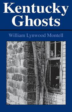 Kentucky Ghosts|William Lynwood Montell