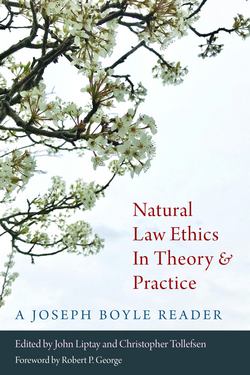 Natural Law Ethics in Theory and Practice|John Liptay