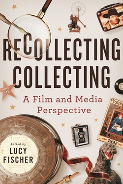 Recollecting Collecting|Lucy Fischer