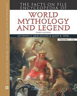 The Facts on File Encyclopedia of World Mythology and Legend, 2-Volume Set, Third Edition|Anthony S. Mercatante