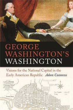 George Washington's Washington|Adam Costanzo