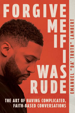 Forgive Me If I Was Rude|Emanuel Lambert