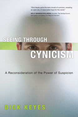 Seeing Through Cynicism|Dick Keyes