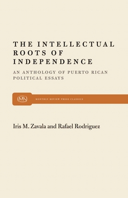 The Intellectual Roots of Independence|Iris M. Zavala