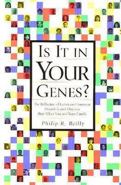 Is It in Your Genes?|Philip R. Reilly