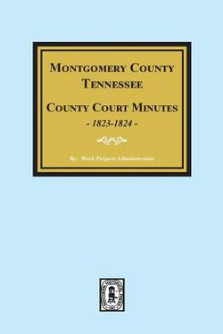 Montgomery County, Tennessee, County Court Minutes, 1822-1824.|Work Projects Administration