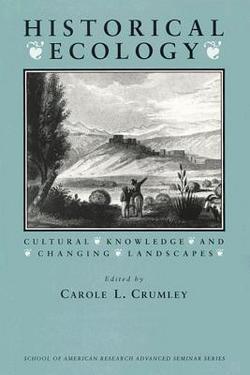 Historical Ecology|Carole L. Crumley