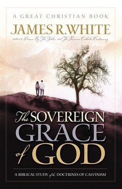 The Sovereign Grace of God|James R. White