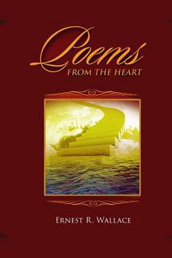 Poems from the Heart|Ernest R. Wallace