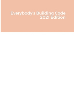 Everybody's Building Code 2021 Edition|Bruce Barker