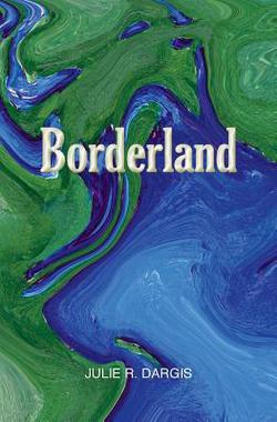 Borderland|Julie R. Dargis