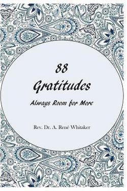 88 Gratitudes|A. Rene Whitaker
