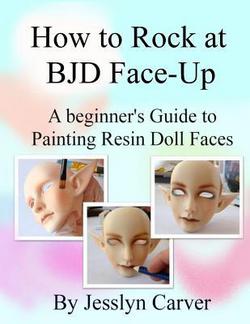 How to ROCK at BJD Face-Ups|Jesslyn Carver