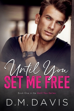 Until You Set Me Free|D. M. Davis