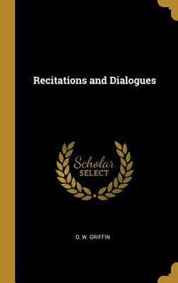 Recitations and Dialogues|O. W. Griffin