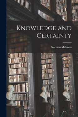 Knowledge and Certainty|Norman 1911- Malcolm