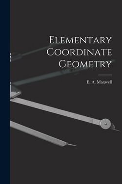 Elementary Coordinate Geometry|E. A. (Edwin Arthur) Maxwell