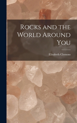 Rocks and the World Around You|Elizabeth Clemons