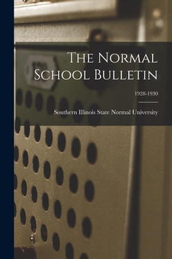 The Normal School Bulletin|Southern Illinois State Normal Univer