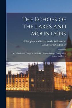 The Echoes of the Lakes and Mountains|Guide Philosopher and F. Antiquarian