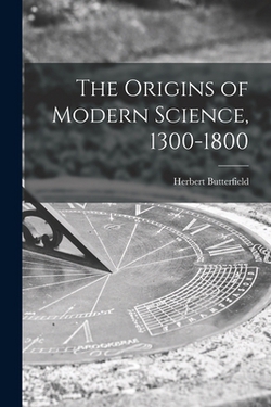The Origins of Modern Science, 1300-1800|Herbert 1900-1979 Butterfield