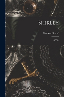Shirley|Charlotte 1816-1855 Brontë