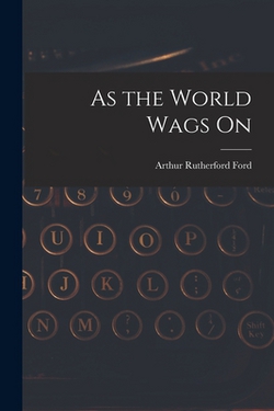 As the World Wags On|Arthur Rutherford Ford