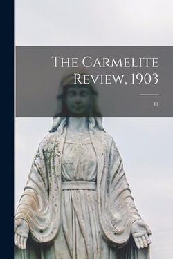 The Carmelite Review, 1903|Anonymous