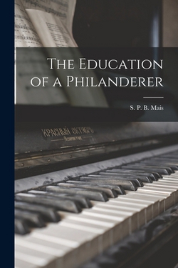 The Education of a Philanderer|S. P. B. (Stuart Petre Brodie) Mais