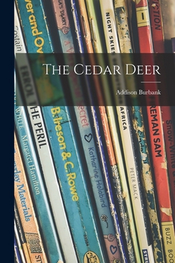 The Cedar Deer|Addison B. 1895 Burbank