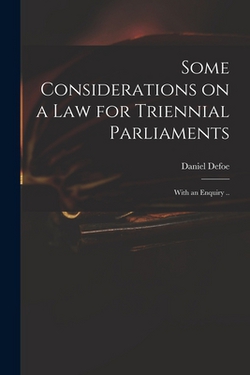 Some Considerations on a Law for Triennial Parliaments|Daniel Defoe