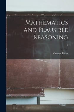 Mathematics and Plausible Reasoning|George 1887-1985 Pólya