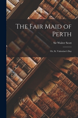 The Fair Maid of Perth|Walter Scott